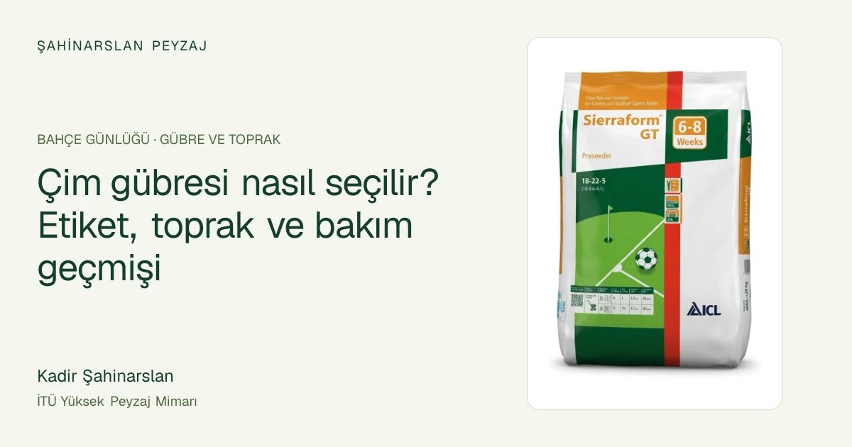 Çim gübresi nasıl seçilir? Etiket, toprak ve bakım geçmişi — ürün fotoğrafıyla rehber kapağı